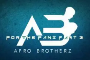 Afro Brotherz - For The Fans Part 2 (Mixtape)